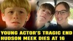 Hudson Meek: Star Child Actor Passes Away at 16