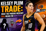 Kelsey Plum Trade: What the Phoenix Mercury Deal Means for Both Teams