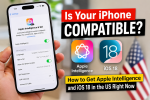 Is Your iPhone Compatible? How to Get Apple Intelligence & iOS 18 in the US