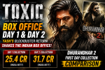 Toxic Box Office Collection Day 1 & Day 2: Yash's Blockbuster Return Shakes the Indian Box Office | Dhurandhar 2 First Day Collection Comparison